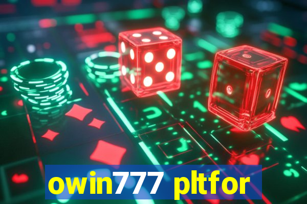 owin777 pltfor